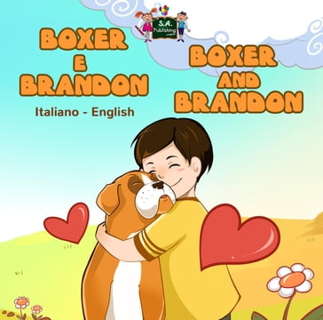 Boxer e Brandon Boxer and Brandon (Italian English Bilingual Children's Book)