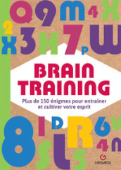 Brain training. Plus de 150 énigmes pour entrainer et cultiver votre esprit