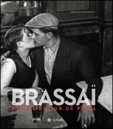 Brassai. Pour l'amour de Paris