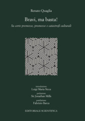 Bravi, ma basta! Su certe premesse, promesse e catastrofi culturali