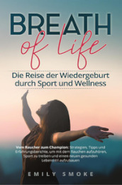 Breath of life. Die Reise der Wiedergeburt durch Sport und Wellness