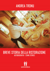 Breve storia della ristorazione. Autobiografia. Cenni storici