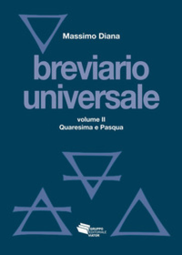 Breviario universale. Nuova ediz.. 2: Quaresima e Pasqua