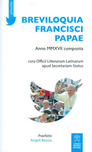 Breviloquia Francisci papae. Anno MMXVII composita. Testo italiano e latino