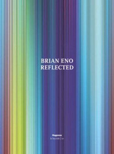 Brian Eno. Reflected. Ediz. illustrata