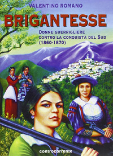Brigantesse. Donne guerrigliere contro la conquista del sud (1860-1870)
