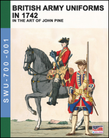 British army uniforms in 1742. In the art of John Pine