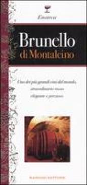Brunello di Montalcino. Uno dei più grandi vini del mondo, straordinario rosso elegante e prezioso