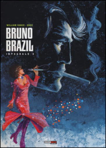 Bruno Brazil. L'integrale. 3.
