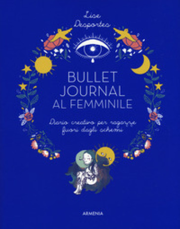 Bullet journal al femminile. Diario creativo per ragazze fuori dagli schemi