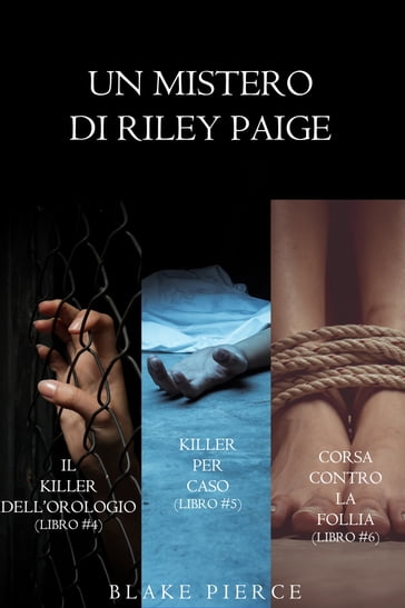 Bundle dei Misteri di Riley Paige: Il killer dell'orologio (#4), Killer per caso (#5) e Corsa contro la follia (#6)