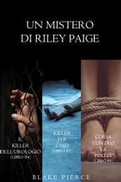 Bundle dei Misteri di Riley Paige: Il killer dell orologio (#4), Killer per caso (#5) e Corsa contro la follia (#6)
