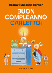Buon compleanno Carletto! Ediz. illustrata