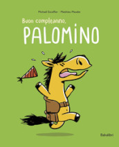 Buon compleanno Palomino. Ediz. a colori