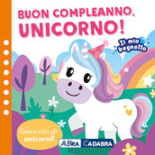 Buon compleano unicorno! Il mio bagnetto. Ediz. a colori. Con gioco in gomma Imbottito. Con 6 sagomine