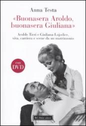 «Buonasera Aroldo, buonasera Giuliana.» Aroldo Tieri e Giuliana Lojodice, vita, carriera e scene da un matrimonio. Con DVD