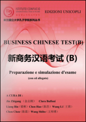 Business chinese test. Preparazione e simulazione d esame (B). Con CD-ROM