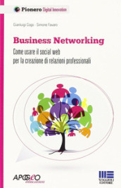 Business networking. Come costruire relazioni professionali in rete