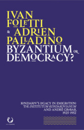Byzantium or democracy? Kondakov s legacy in emigration: the Institutum Kondakovianum and André Grabar, 1925-1952