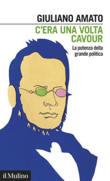 C'era una volta Cavour. La potenza della grande politica