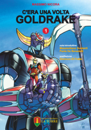 C'era una volta Goldrake. La vera storia del robot giapponese che ha rivoluzionato la TV e il mercato del giocattolo in Italia. 1.