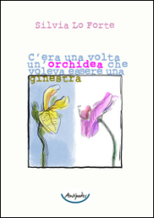 C era una volta un orchidea che voleva essere una ginestra
