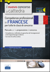 CC 1/6 competenze professionali in francese per tutte le classi di concorso. Manuale per la preparazione al concorso.. Con espansione online