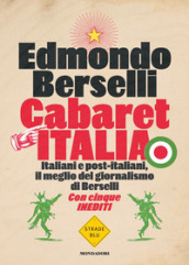 Cabaret Italia. Italiani e post-italiani, il meglio del giornalismo di Berselli