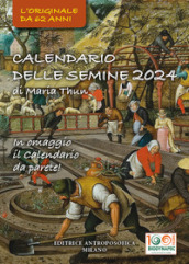 Calendario delle semine 2024. L originale Calendario delle semine biodinamico