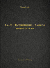 Cales, Herculaneum, Caserta. Itinerari di vita e arte