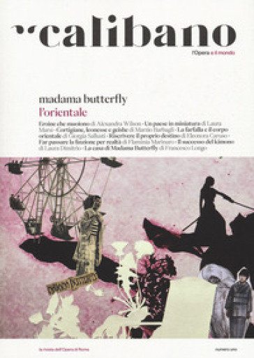 Calibano. L'Opera e il mondo. 1: Madama Butterfly. L'Orientale