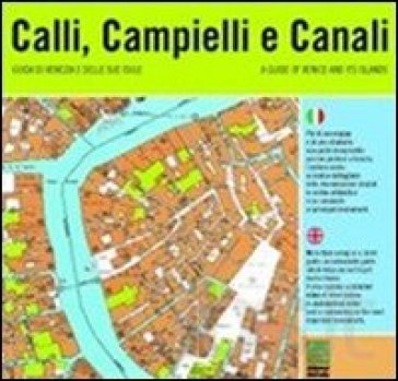 Calli, Campielli e Canali. Guida di Venezia e delle sue isole