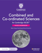 Cambridge IGCSE combined and co-ordinated sciences. Physics Workbook. Per le Scuole superiori. Con espansione online