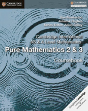 Cambridge International AS & A Level Mathematics. Pure Mathematics. Coursebook. Per le Scuole superiori. Vol. 2-3