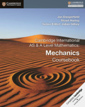 Cambridge International AS and A Level Mathematics: Mechanics. Coursebook. Per le Scuole superiori