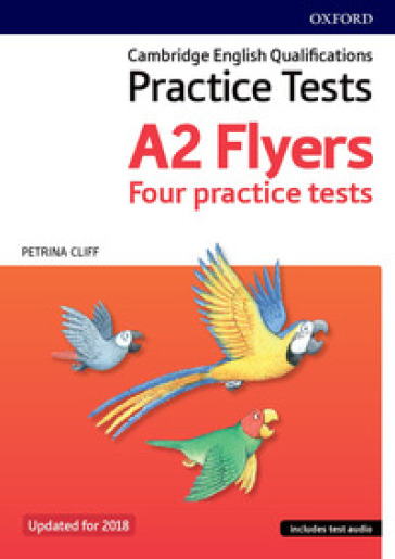 Cambridge english qualifications young learners. Practice Tests A2: Flyers. Pack. Per la Scuola elementare. Con espansione online