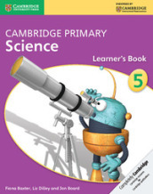 Cambridge primary science. Learner s book. Per la Scuola media. Con espansione online. 5.
