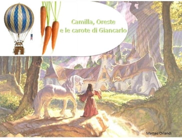 Camilla, oreste e le carote di giancarlo