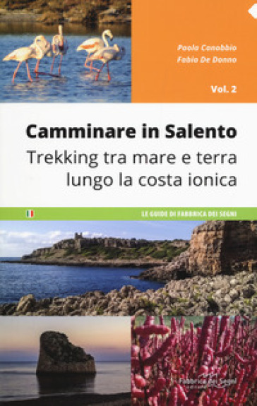 Camminare in Salento . 2: Trekking tra mare e terra lungo la costa ionica