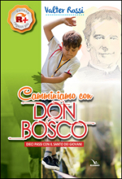 Camminiamo con don Bosco. Dieci passi con il santo dei giovani