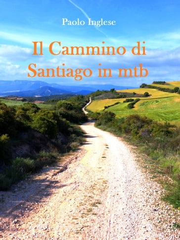 Il Cammino di Santiago in bici mtb. Guida italiana italiano