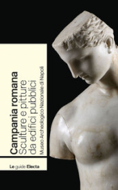 Campania romana. Sculture e pitture da edifici pubblici. Museo Archeologico Nazionale di Napoli