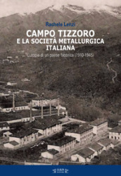 Campo Tizzoro e la società metallurgica italiana. L utopia di un paese fabbrica (1910-1946)