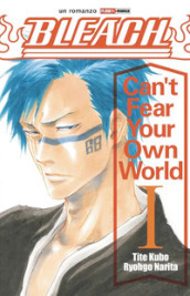 Can t fear your own world. Bleach. 1.