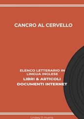Cancro Al Cervello: Elenco Letterario in Lingua Inglese: Libri & Articoli, Documenti Internet