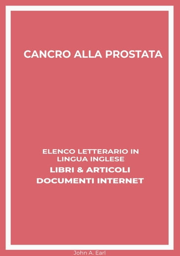 Cancro Alla Prostata: Elenco Letterario in Lingua Inglese: Libri & Articoli, Documenti Internet