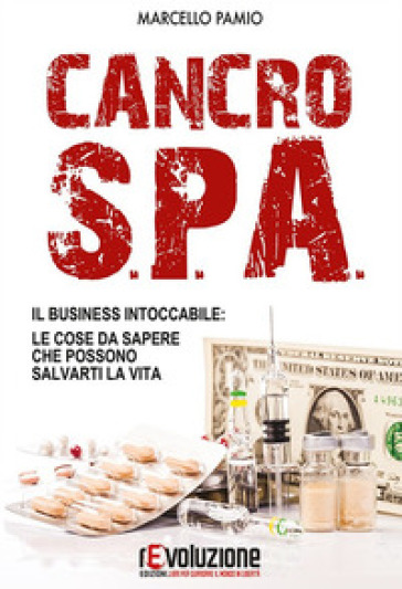 Cancro SPA. Il business intoccabile: le cose da sapere che possono salvarti la vita