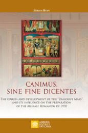 Canimus, sine fine dicentes. The origin and development of the «Dialogue Mass» and its influence on the preparation of the Missale Romanum of 1970