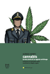 Cannabis. La vera storia di un agente antidroga