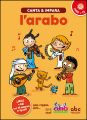 Canta e impara l arabo! Ediz. illustrata. Con CD Audio